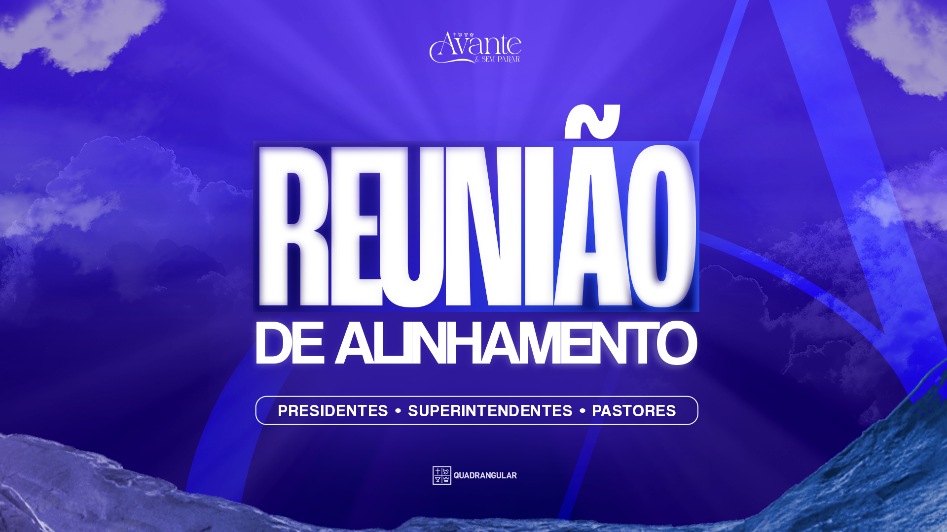 Reunião de Alinhamento - Presidentes, Superintendentes e Pastores