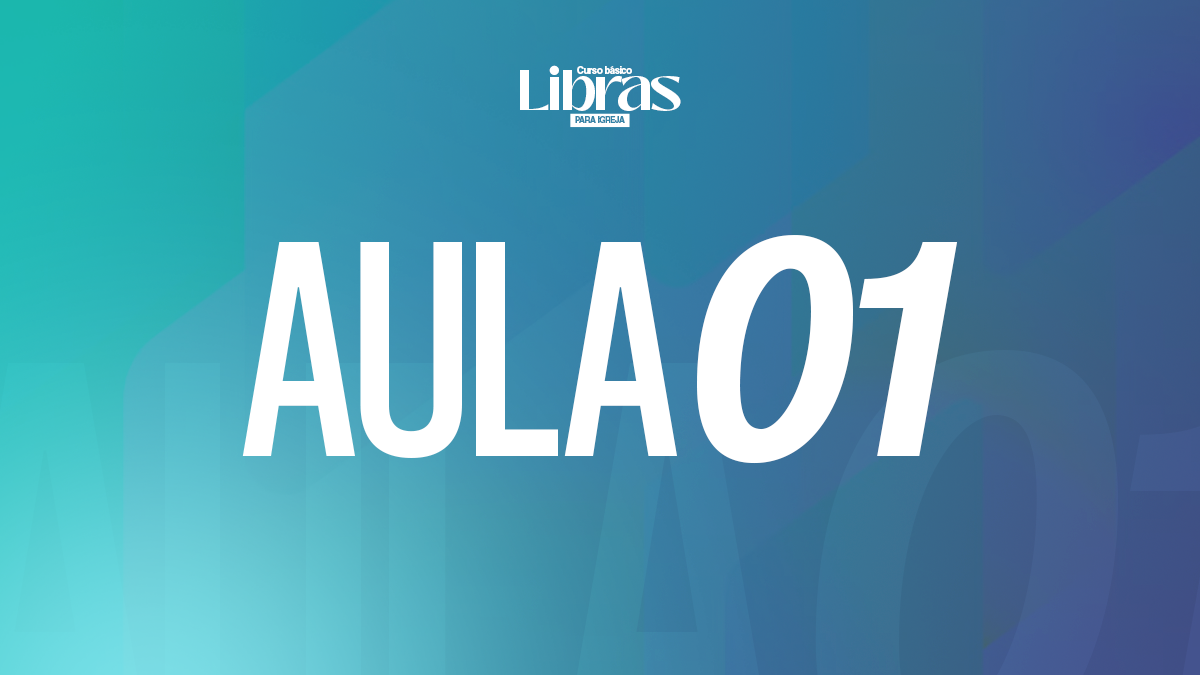 Aula 01 | Módulo 03 | Libras