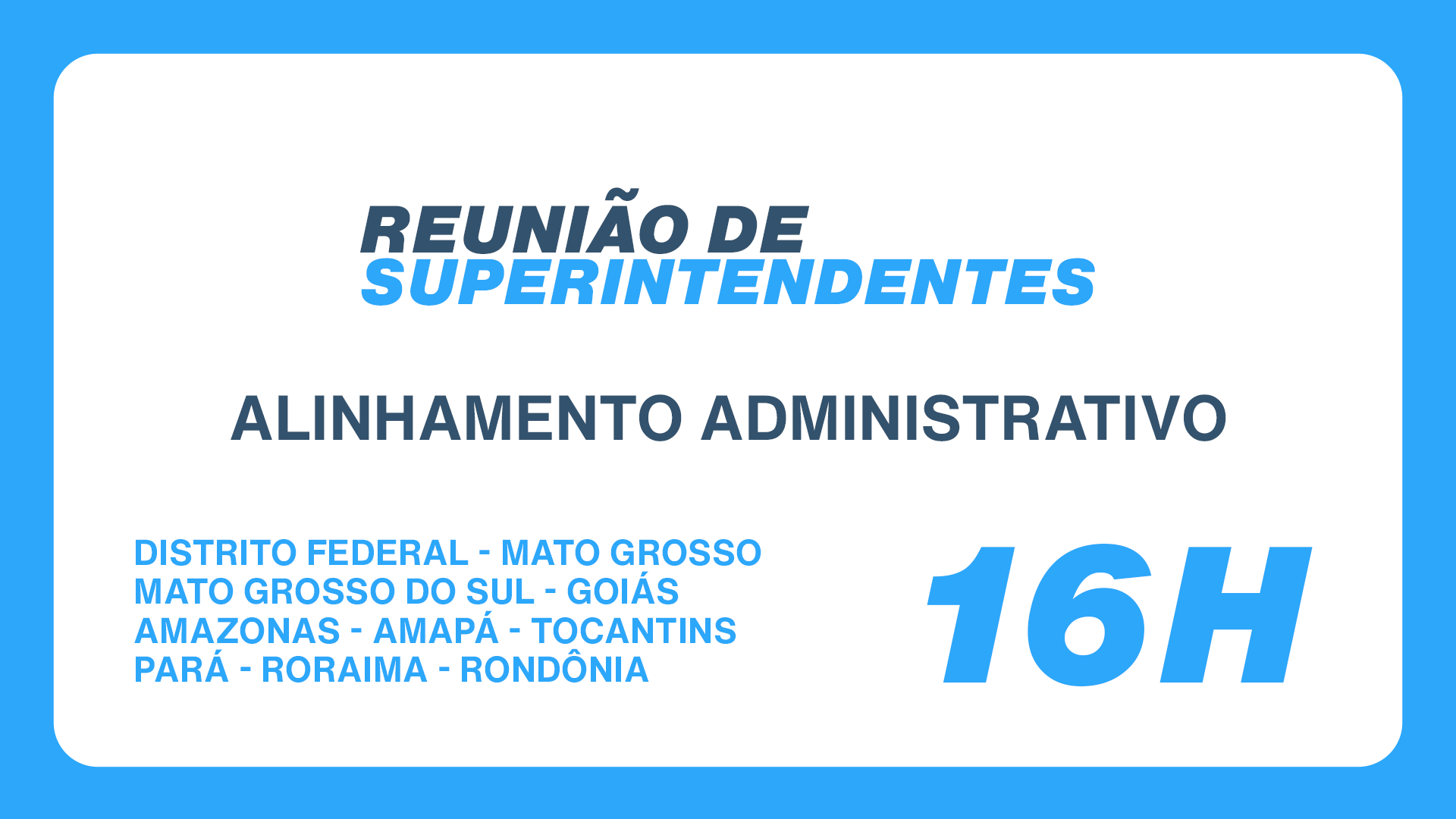 REUNIÃO DE ALINHAMENTO ADMINISTRATIVO - 16H