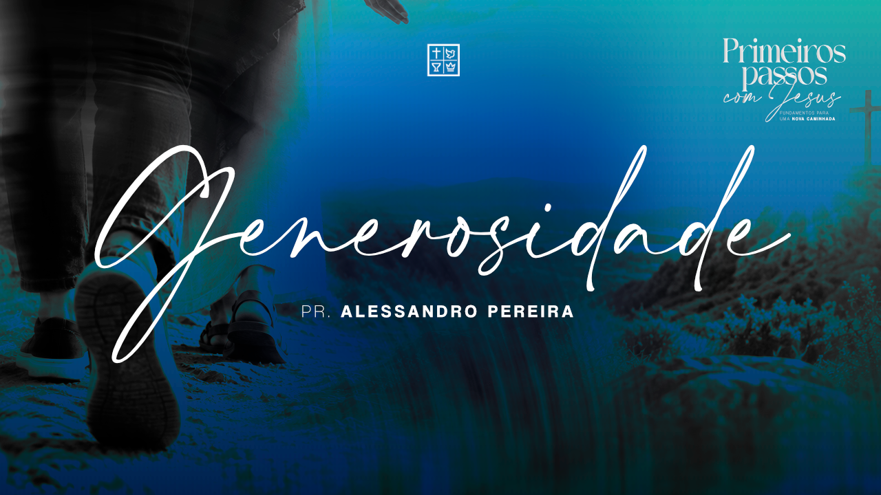 Generosidade - Pr. Alessandro Pereira