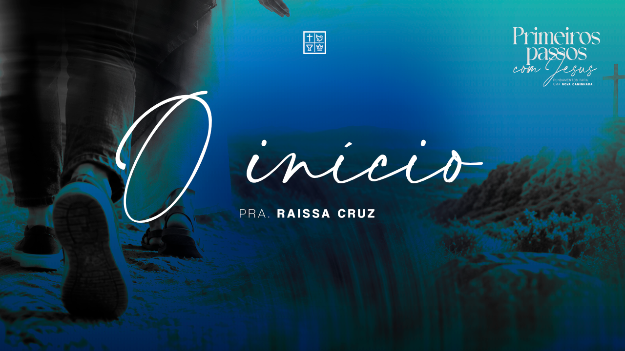 O início - Pra. Raissa Cruz